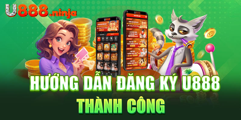 Hướng dẫn đăng ký U888 thành công