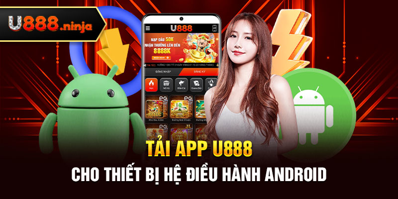 Tải app U888 cho thiết bị hệ điều hành Android