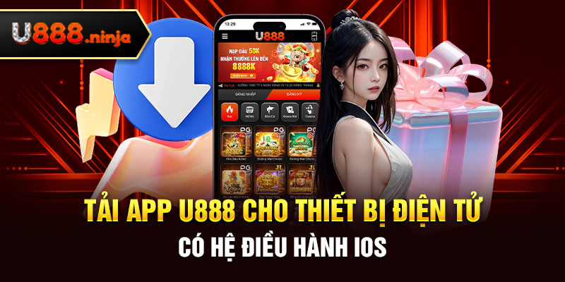 Tải app U888 cho thiết bị điện tử có hệ điều hành IOS