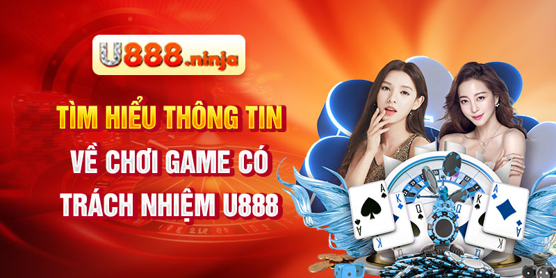 Tìm hiểu thông tin về chơi game có trách nhiệm U888