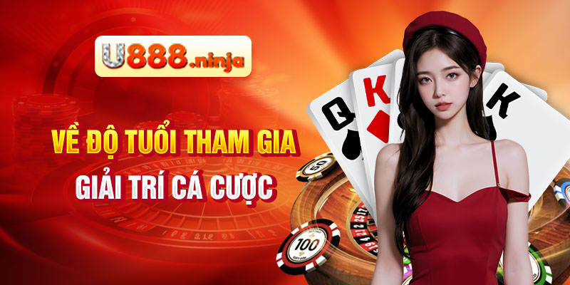 Về độ tuổi tham gia giải trí cá cược